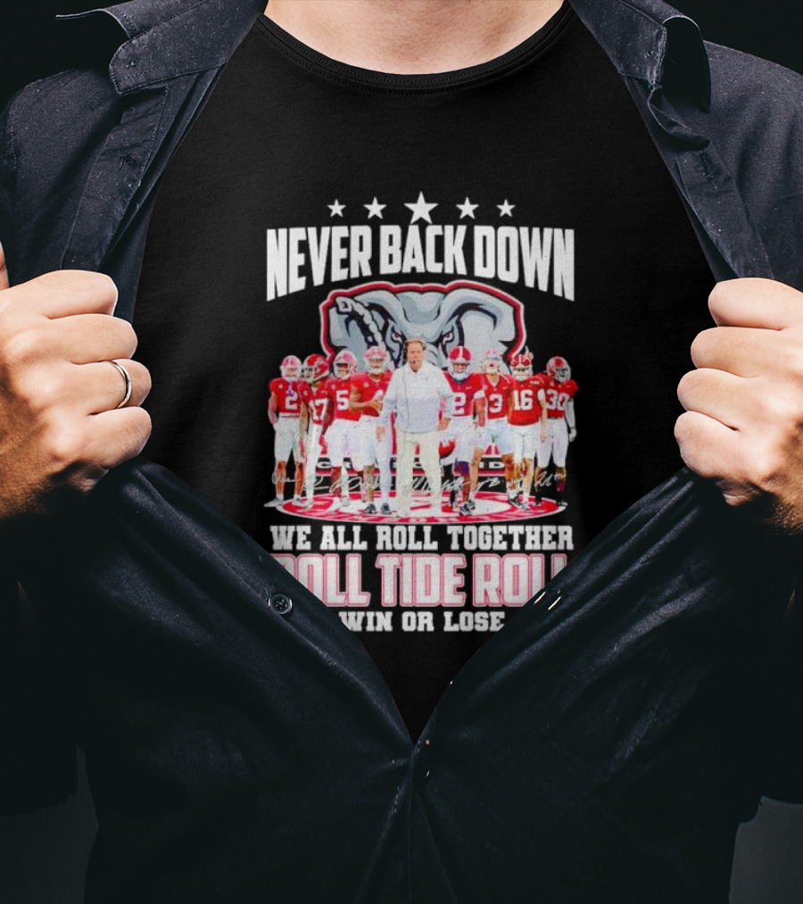 Never Back Down We All Roll Together Roll Tide Roll Win Or Lose Alabama Crimson Tide Football Team Elephant T-Shirt