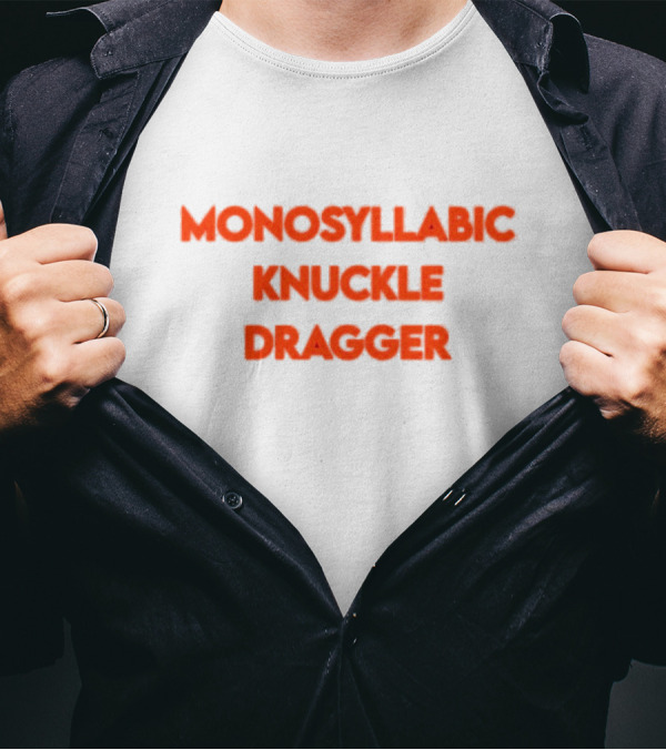 Monosyllabic Knuckle Dragger Text Bold Red T-Shirt
