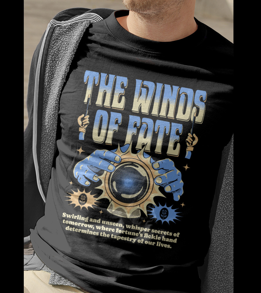 The Winds Of Fate Swirling And Unseen Whisper Secrets Where Fortune's Fickle Hand Determines Tapestry Of Our Lives T-Shirt