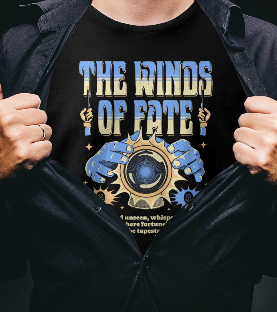 The Winds Of Fate Swirling And Unseen Whisper Secrets Where Fortune's Fickle Hand Determines Tapestry Of Our Lives T-Shirt