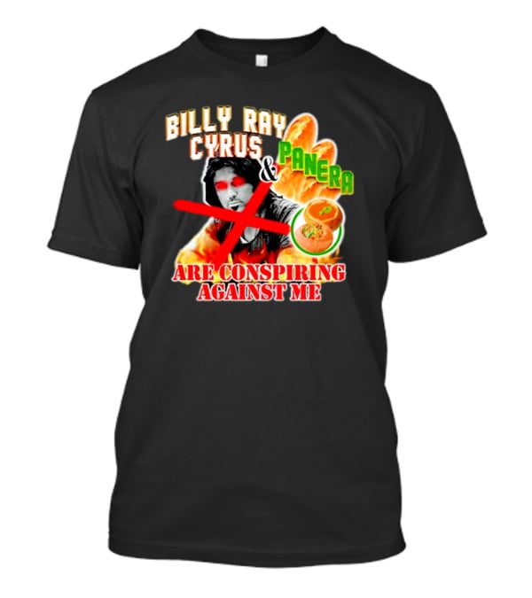 Billy Ray Cyrus Panera Conspiracy Against Me Red Crossed Eyes Fiery Bagel T-Shirt