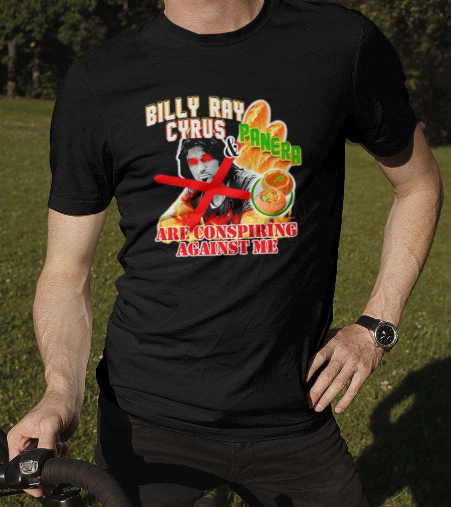 Billy Ray Cyrus Panera Conspiracy Against Me Red Crossed Eyes Fiery Bagel T-Shirt