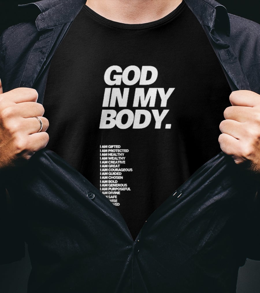 God In My Body I Am Gifted Protected Healthy Creative Great Courageous Guided Chosen Bold Generous Purposeful Divine Safe Wise Loved AJ McQueen T-Shirt