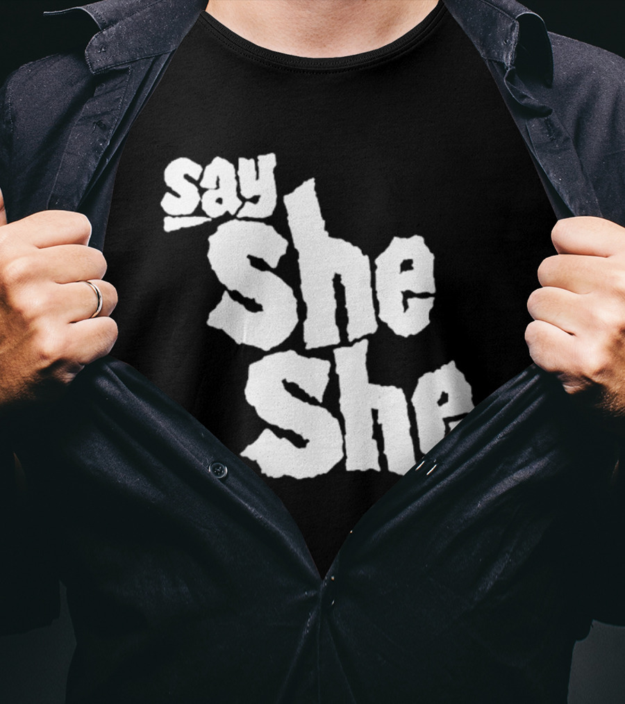 Say She She T-Shirt