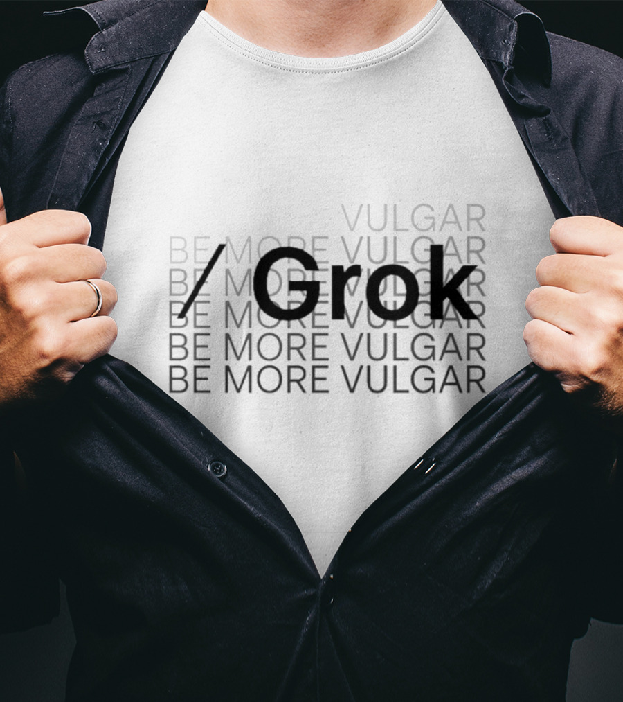 Be More Vulgar Grok T-Shirt