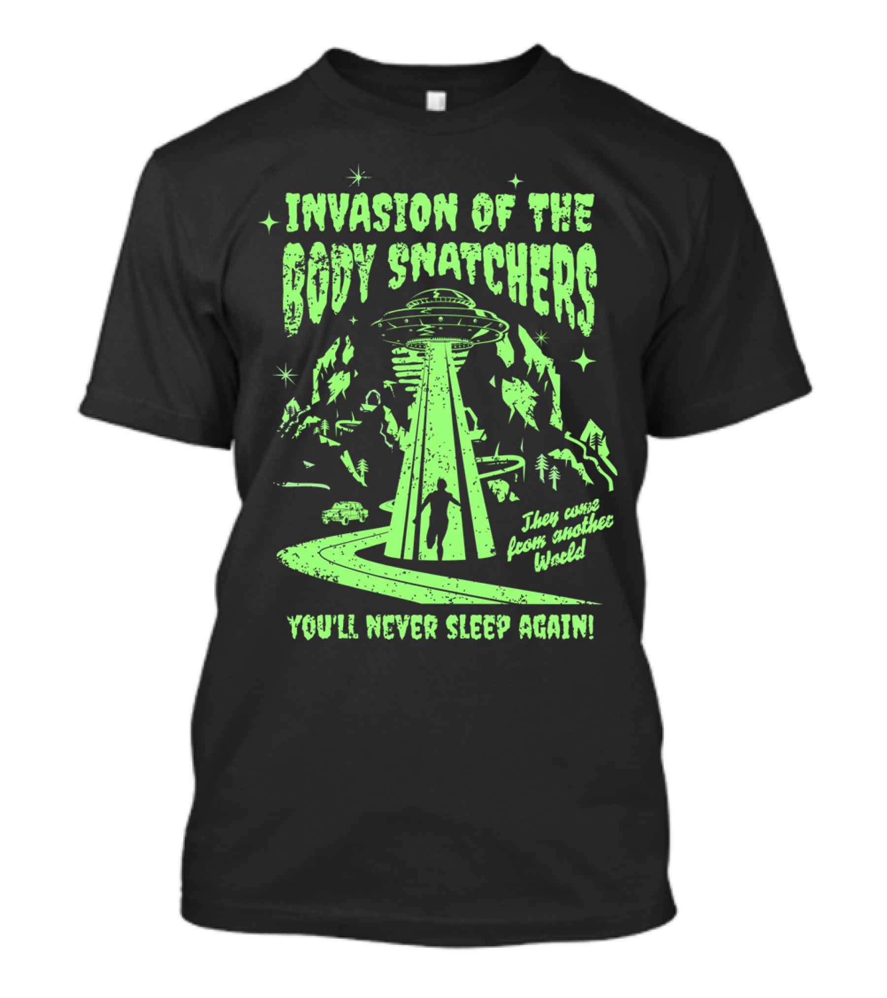 Invasion Of The Body Snatchers UFO They Came From Another World You'll Never Sleep Again T-Shirt