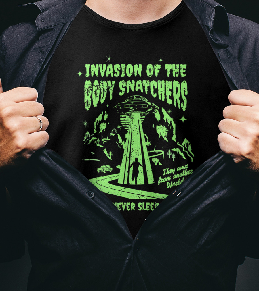 Invasion Of The Body Snatchers UFO They Came From Another World You'll Never Sleep Again T-Shirt