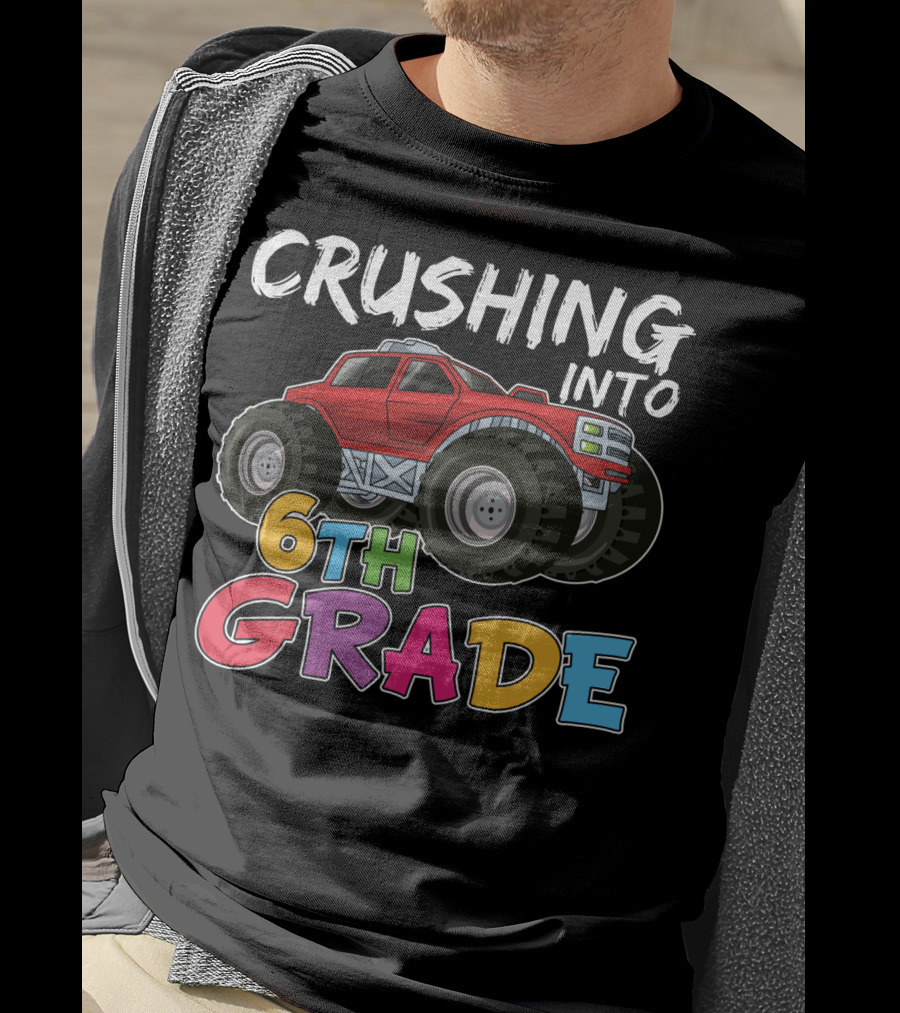 Crushing Into 6th Grade Monster Truck Back To School T-Shirt