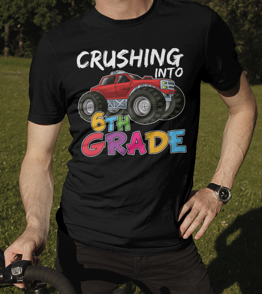 Crushing Into 6th Grade Monster Truck Back To School T-Shirt