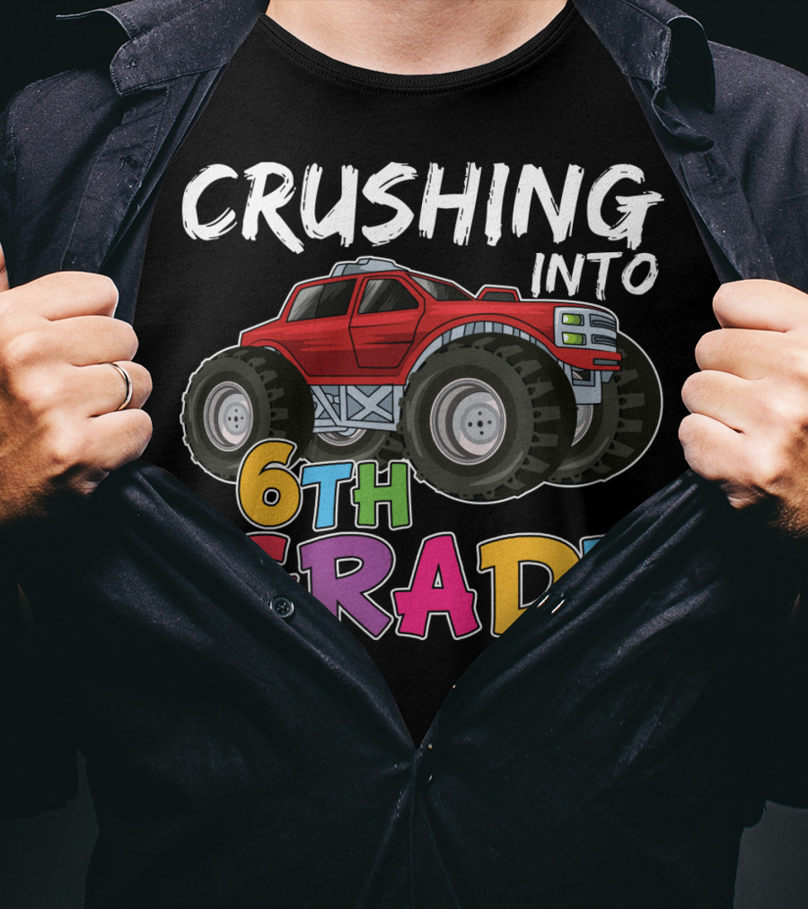 Crushing Into 6th Grade Monster Truck Back To School T-Shirt