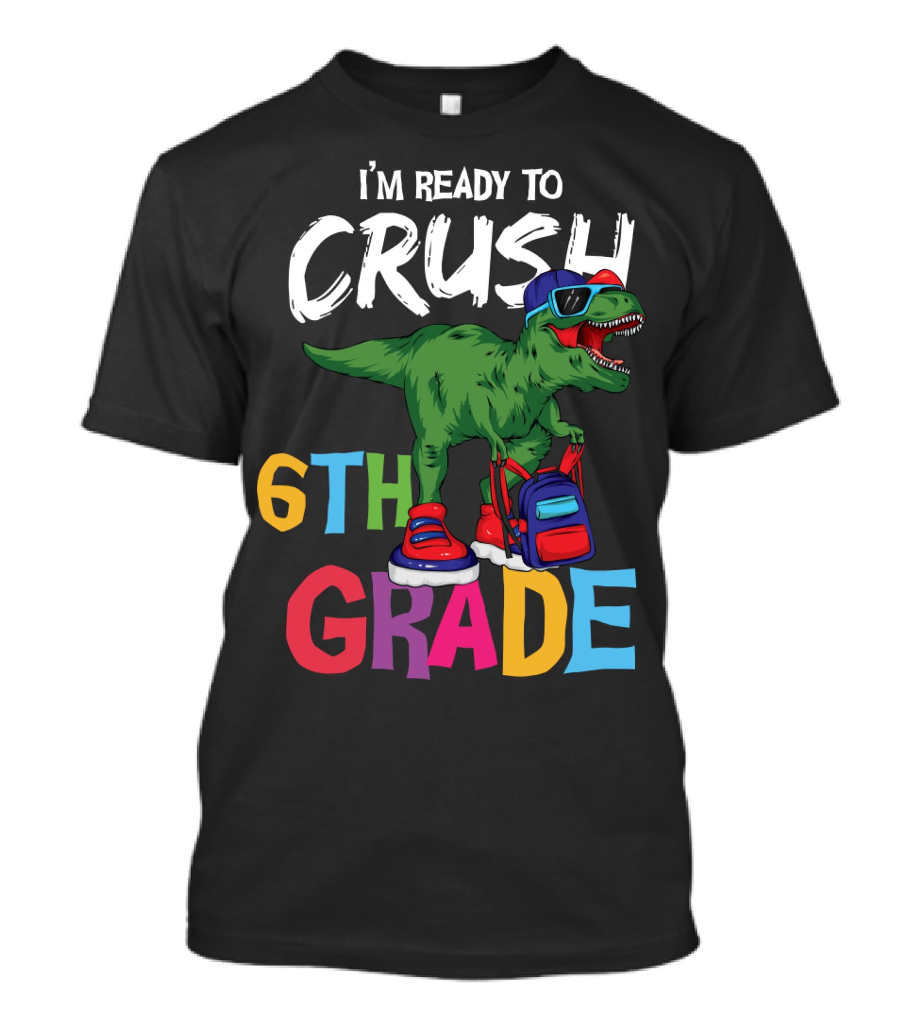 I'm Ready To Crush 6th Grade Dinosaur With Backpack And Sunglasses T-Shirt