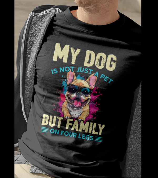 My Dog Is Not Just A Pet But Family On Four Legs With Sunglasses-Loving Bulldog T-Shirt