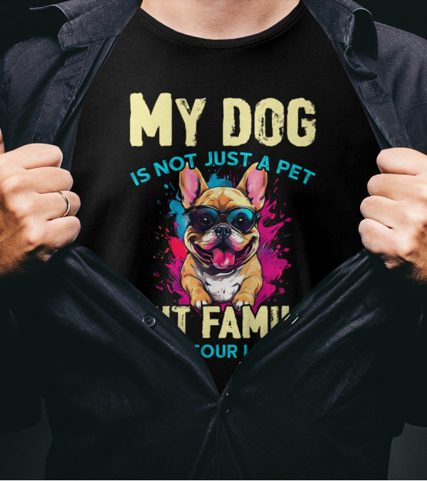 My Dog Is Not Just A Pet But Family On Four Legs With Sunglasses-Loving Bulldog T-Shirt