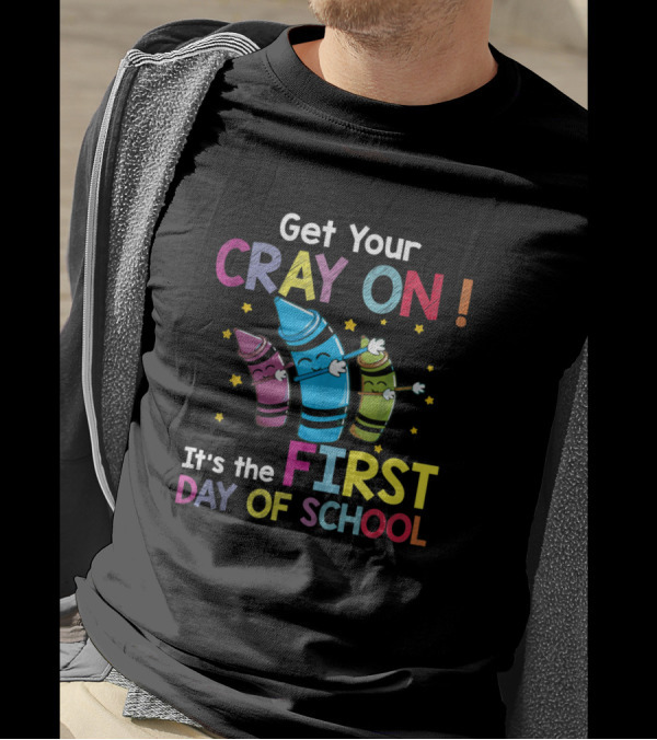 Get Your Cray On It's The First Day Of School Crayon Back To School Womens T-Shirt