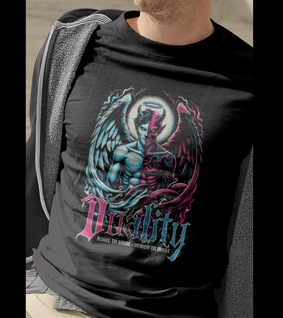 Duality Angel To Some Demon To Most T-Shirt