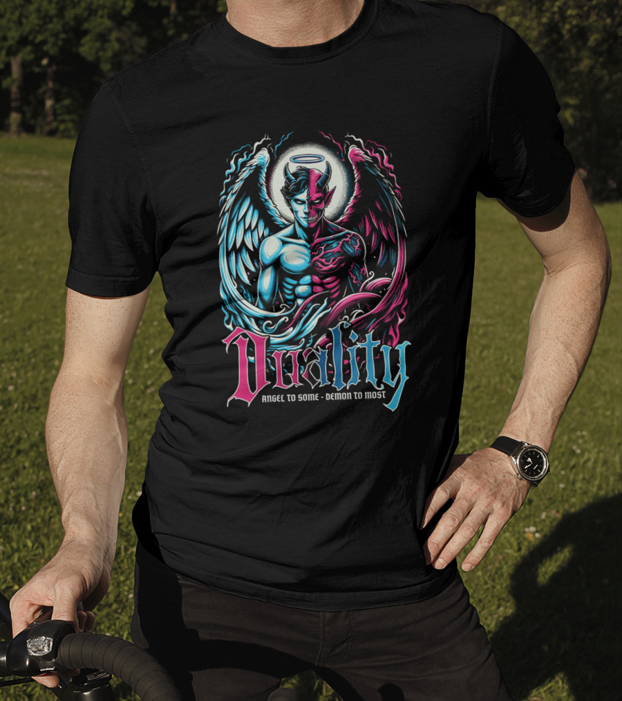 Duality Angel To Some Demon To Most T-Shirt