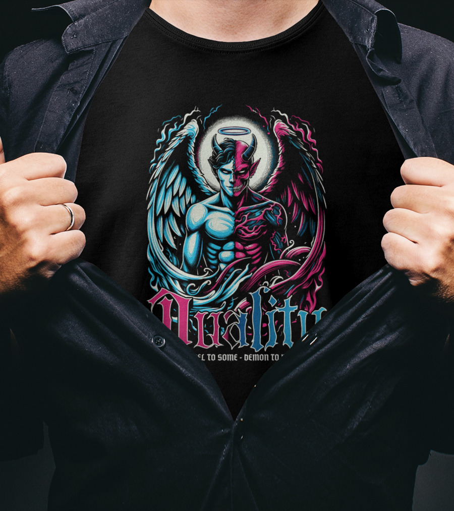 Duality Angel To Some Demon To Most T-Shirt