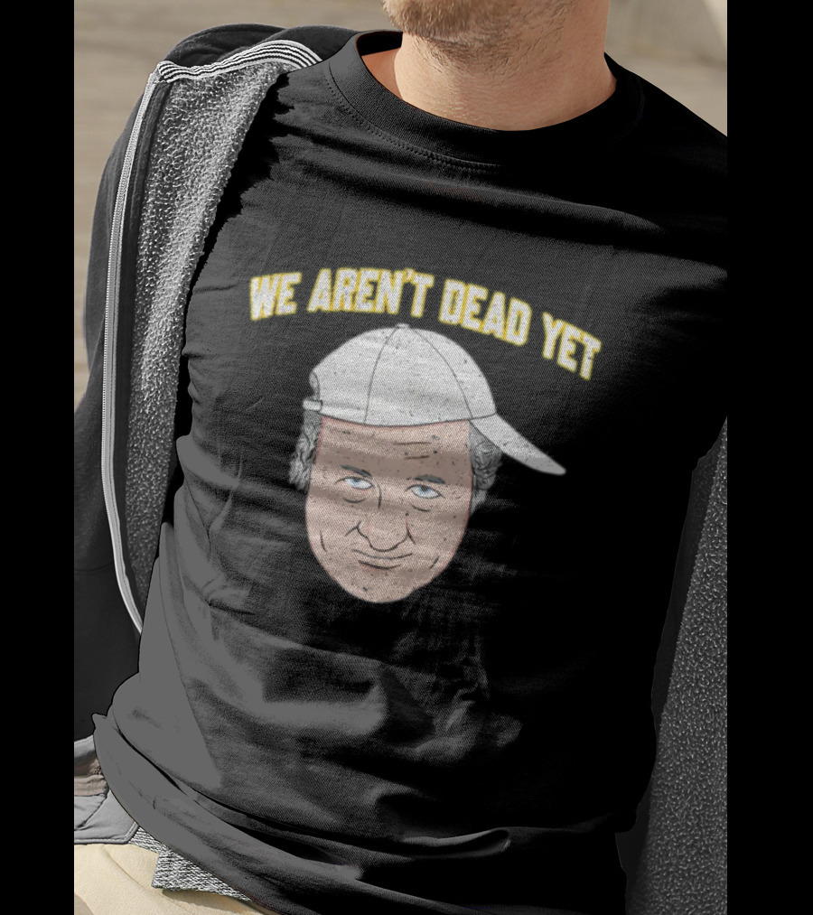 We Aren't Dead Yet Barstool Hat Face T-Shirt