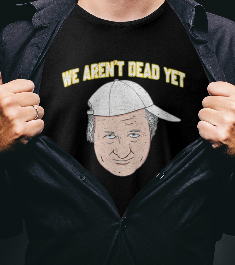 We Aren't Dead Yet Barstool Hat Face T-Shirt