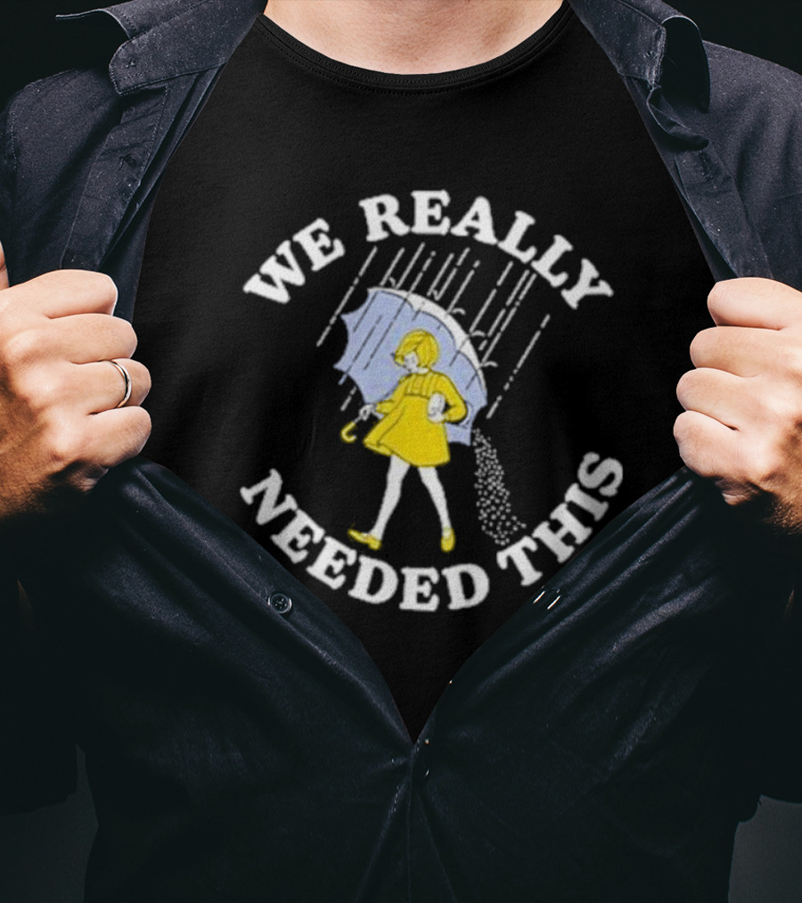We Really Needed This Salt Girl Rain Umbrella T-Shirt
