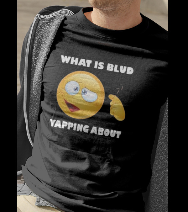 What Is Blud Yapping About Emoji Face T-Shirt