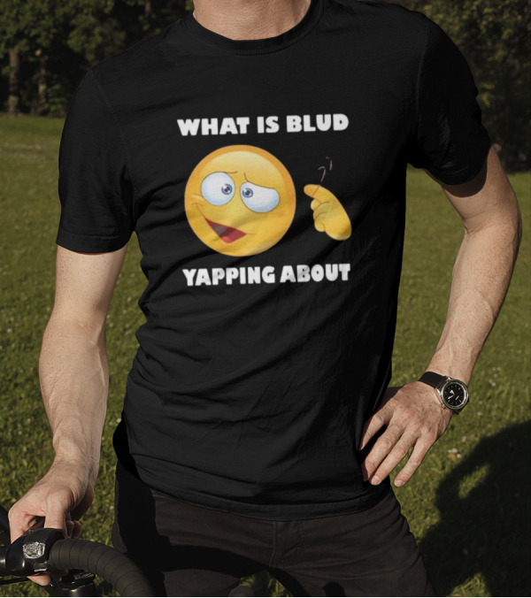 What Is Blud Yapping About Emoji Face T-Shirt