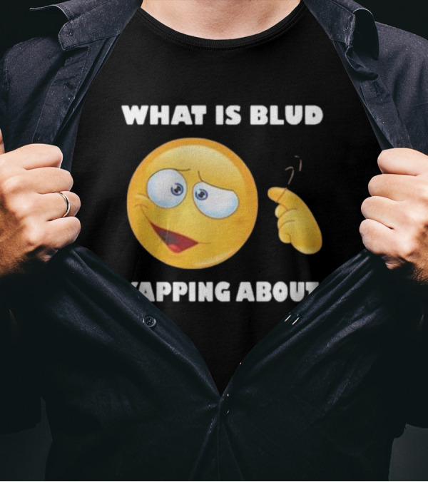 What Is Blud Yapping About Emoji Face T-Shirt
