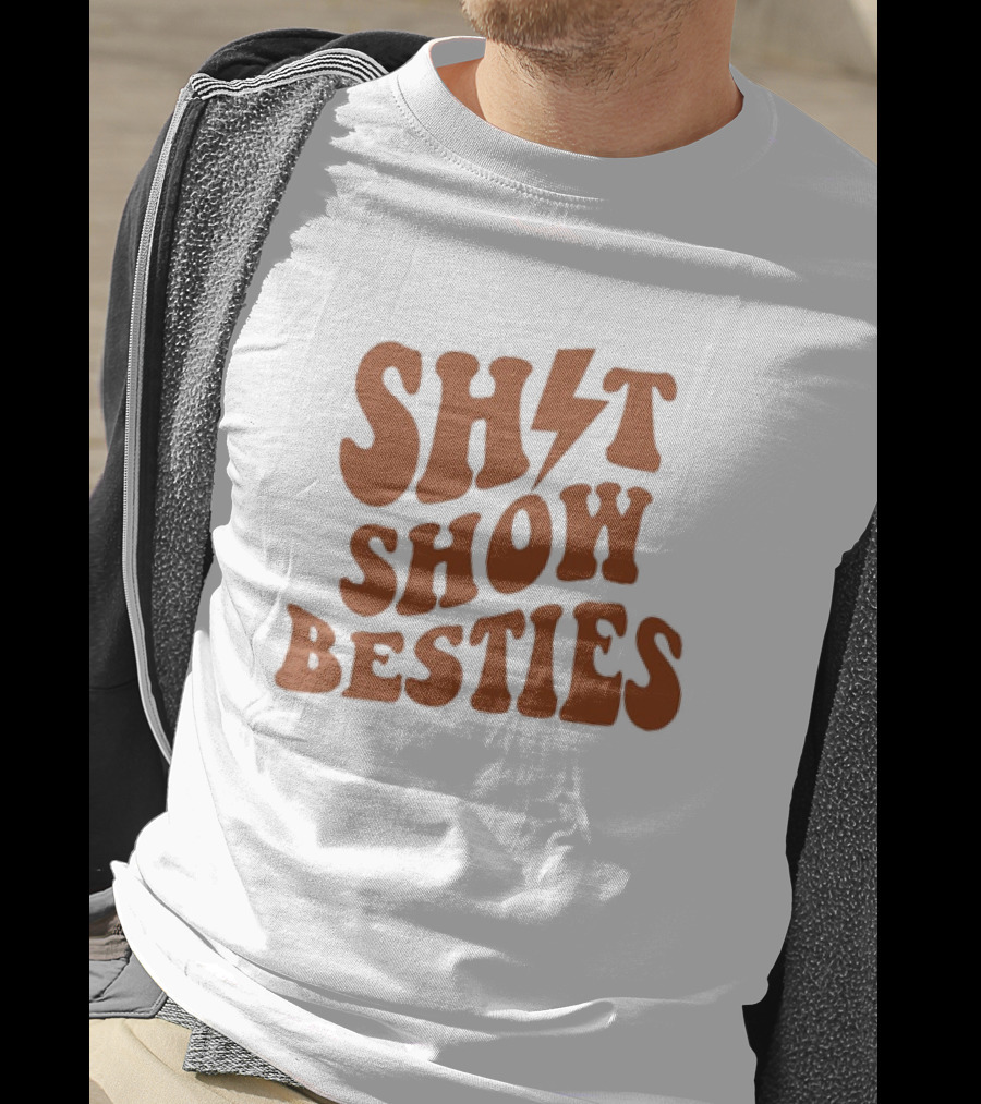SH*T SHOW BESTIES With Lightning Bolt T-Shirt