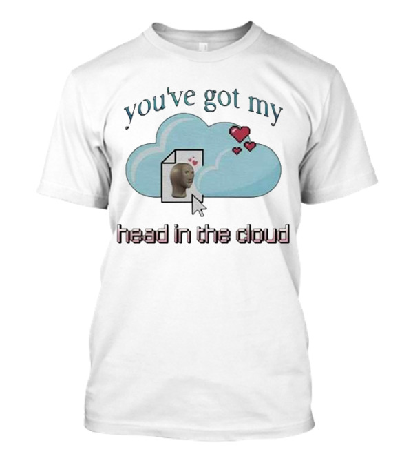 You've Got My Head In The Cloud Meme Heart Cursor Icon T-Shirt
