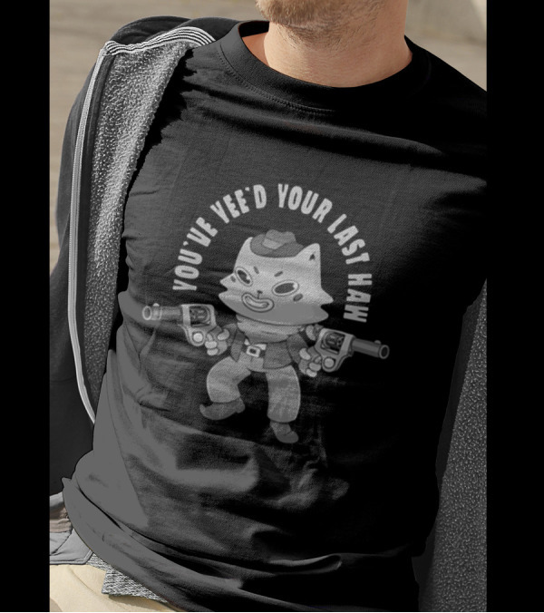 You’ve Yee’d Your Last Haw Cowboy Cat Gunslinging Showdown T-Shirt
