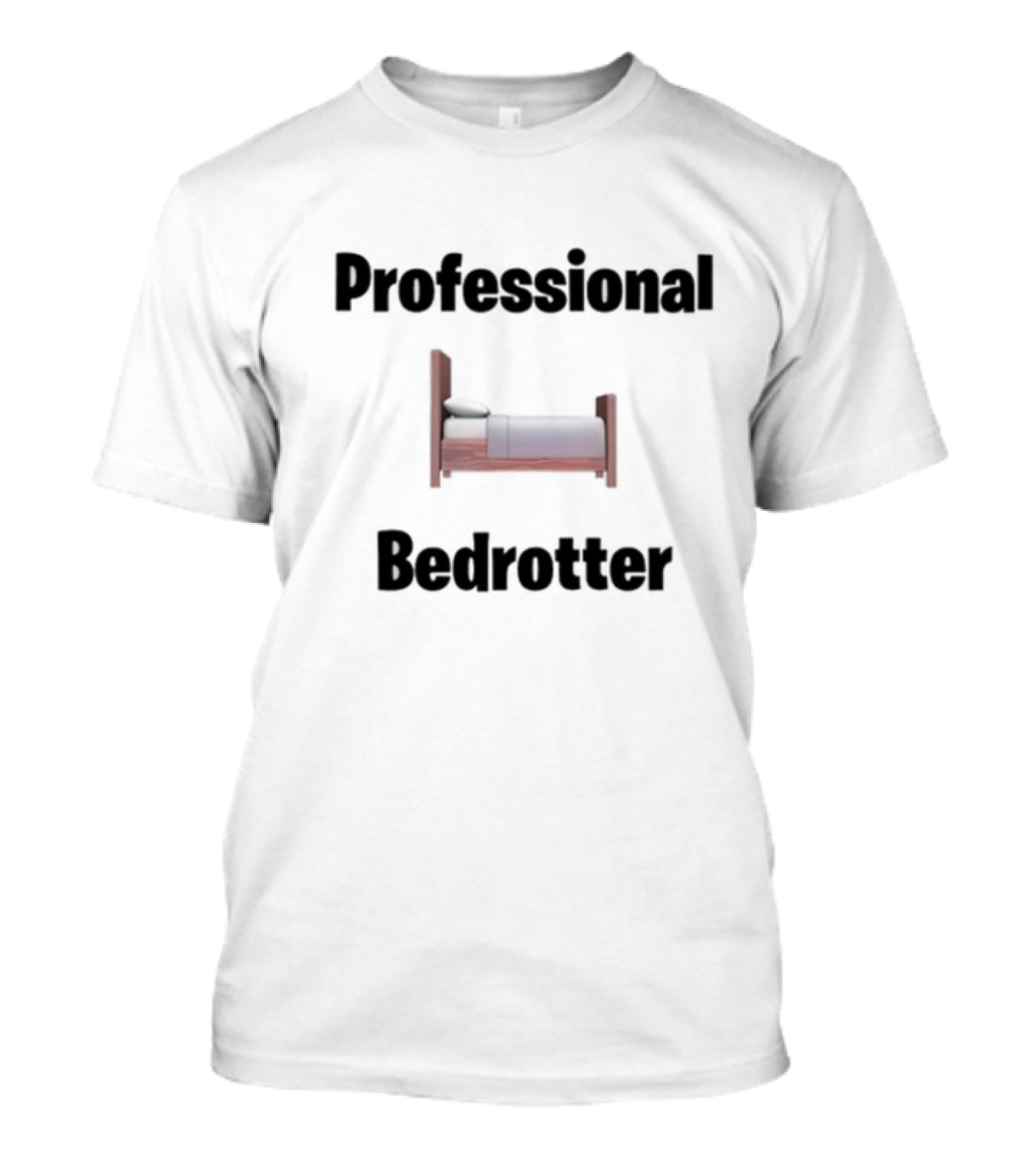 Bruhtees Professional Bedrotter Bed Image T-Shirt