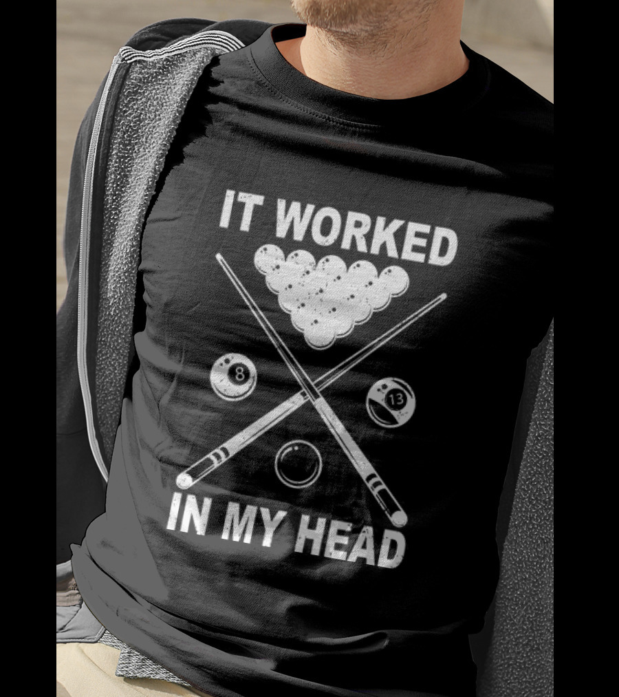 8-Ball Pool It Worked In My Head Billiard Player T-Shirt