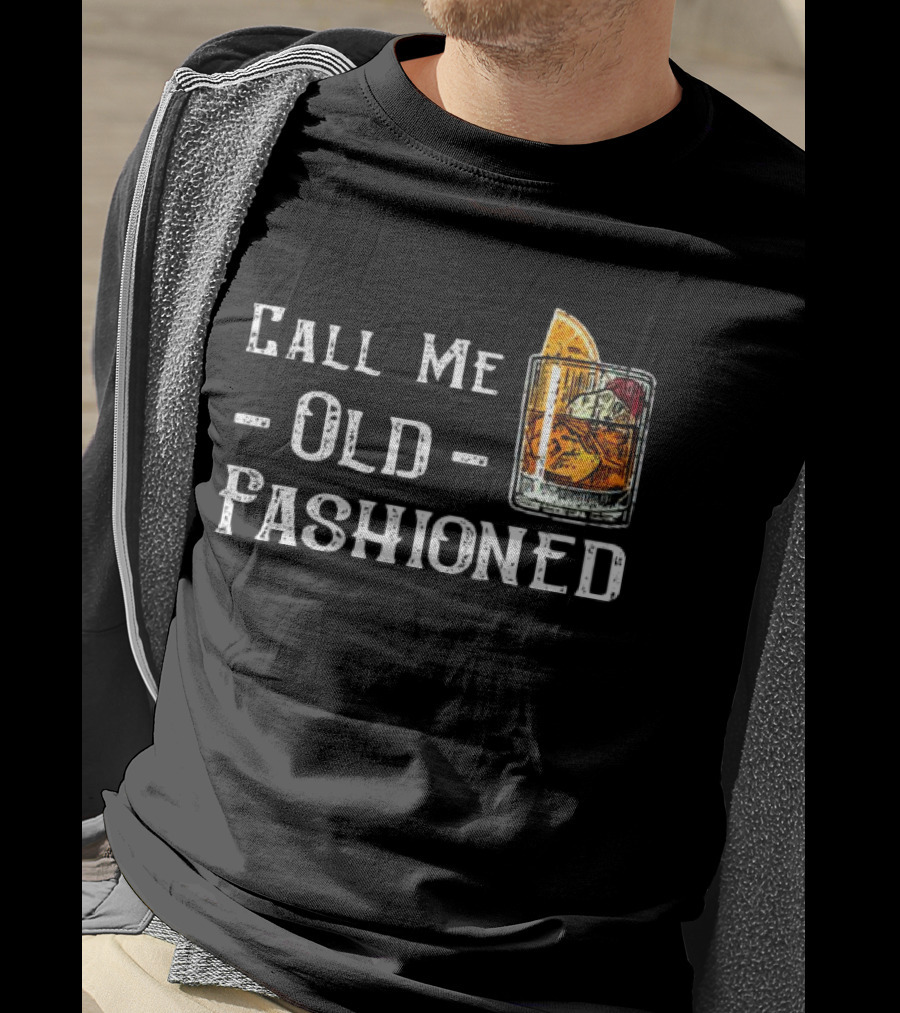 Call Me Old Fashioned Whiskey Cocktail T-Shirt