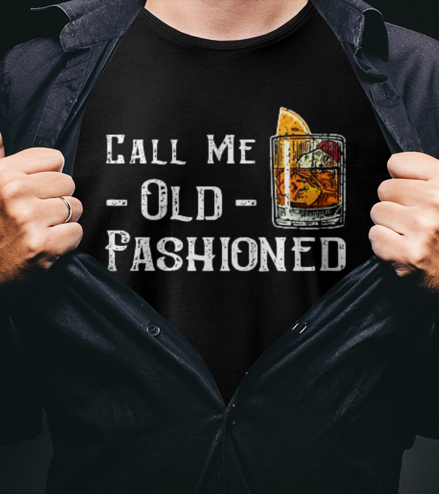 Call Me Old Fashioned Whiskey Cocktail T-Shirt