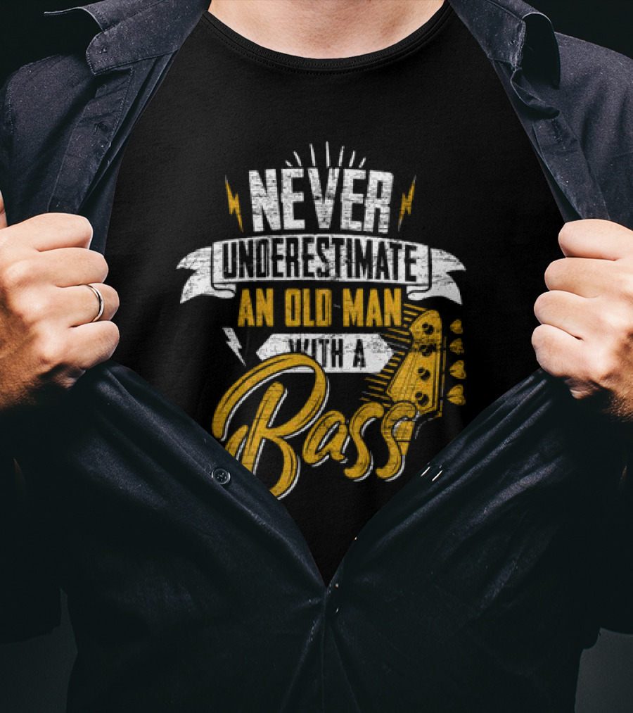 Never Underestimate An Old Man With A Bass T-Shirt