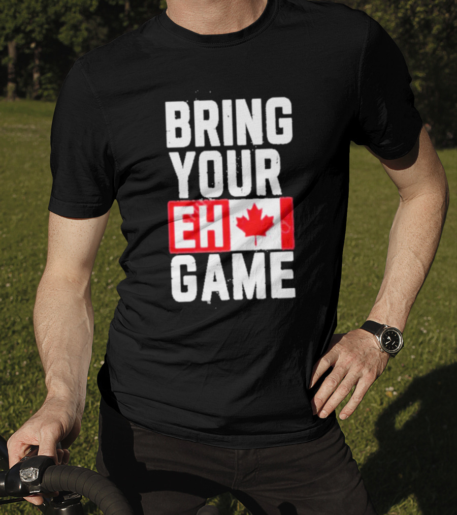Bring Your Eh Game Canadian Flag T-Shirt