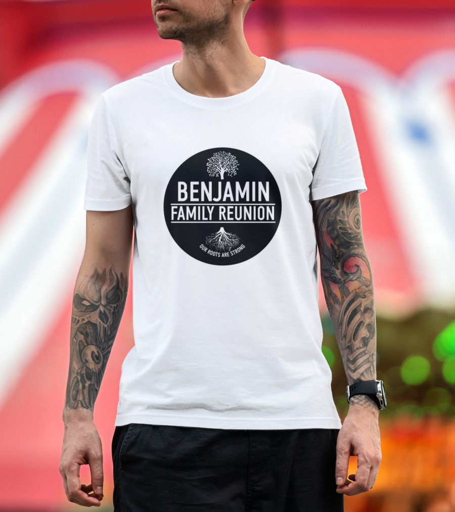 BENJAMIN FAMILY REUNION OUR ROOTS ARE STRONG TREE CIRCLE T-Shirt