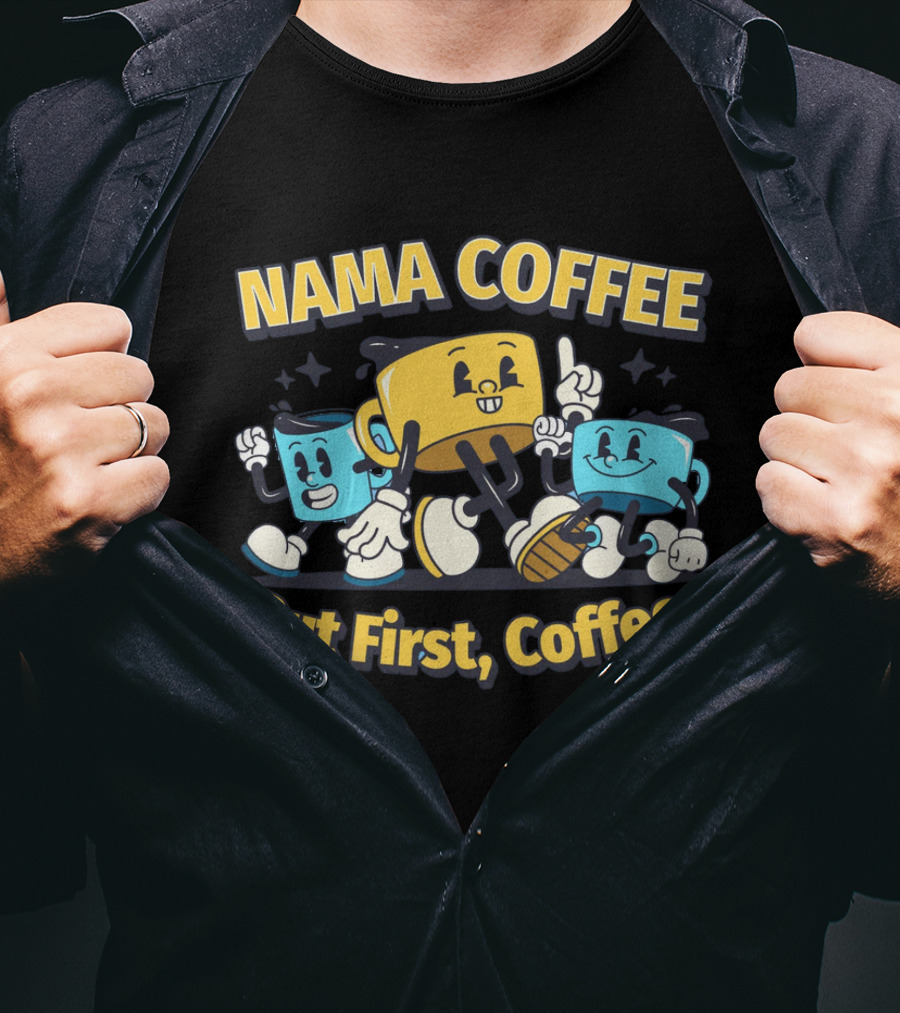 NAMA COFFEE But First Coffee T-Shirt