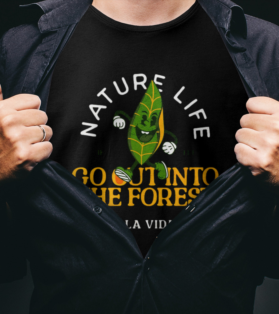 Nature Life Go Out Into The Forest Living LA Vida Loca T-Shirt