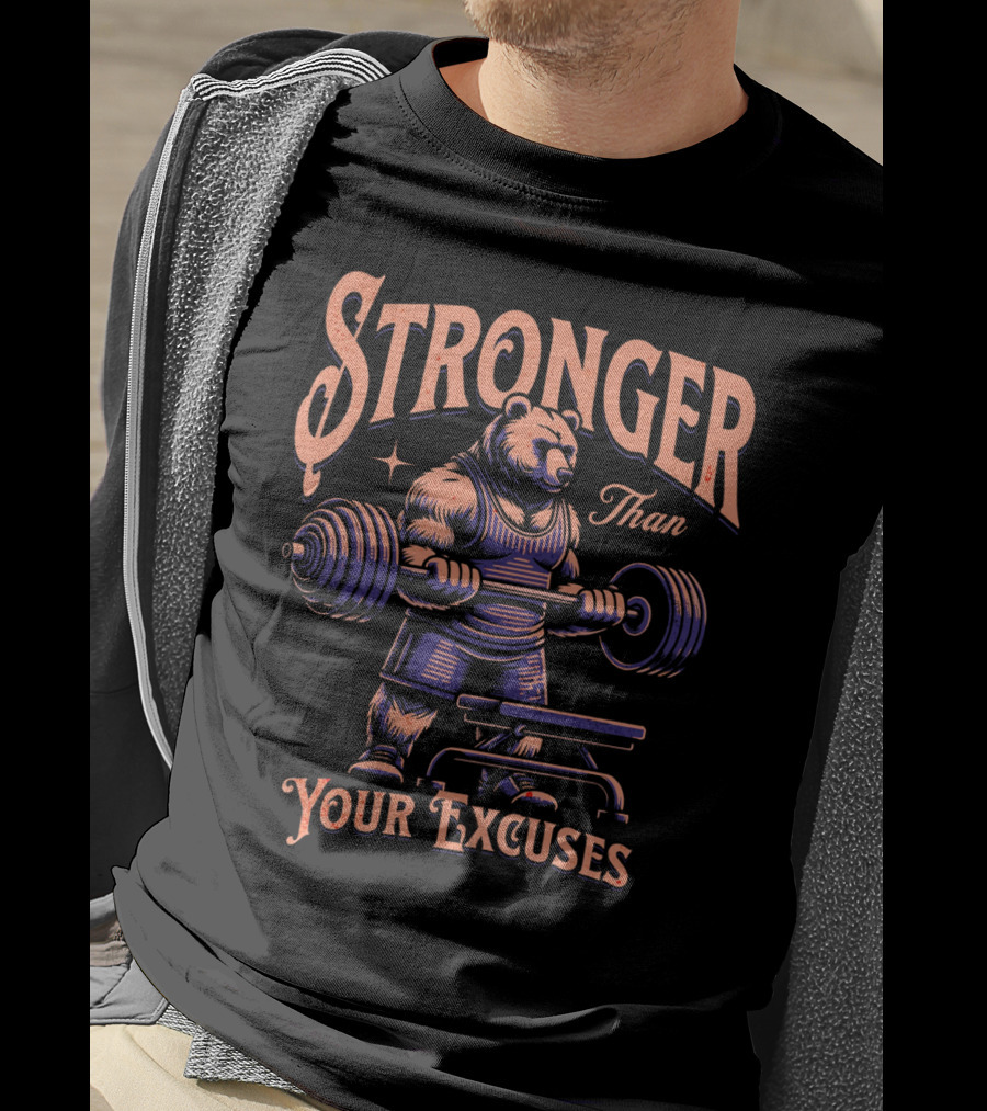 Stronger Than Your Excuses Weightlifting Bear T-Shirt