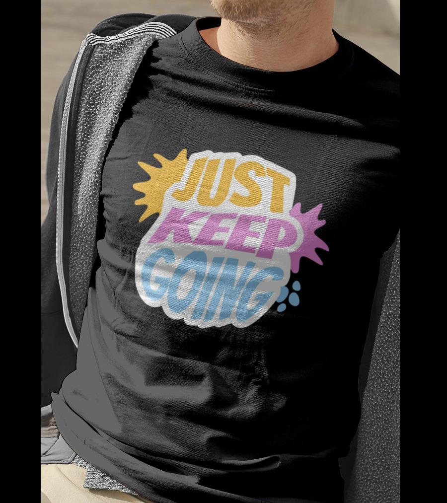 Just Keep Going Text Effect T-Shirt