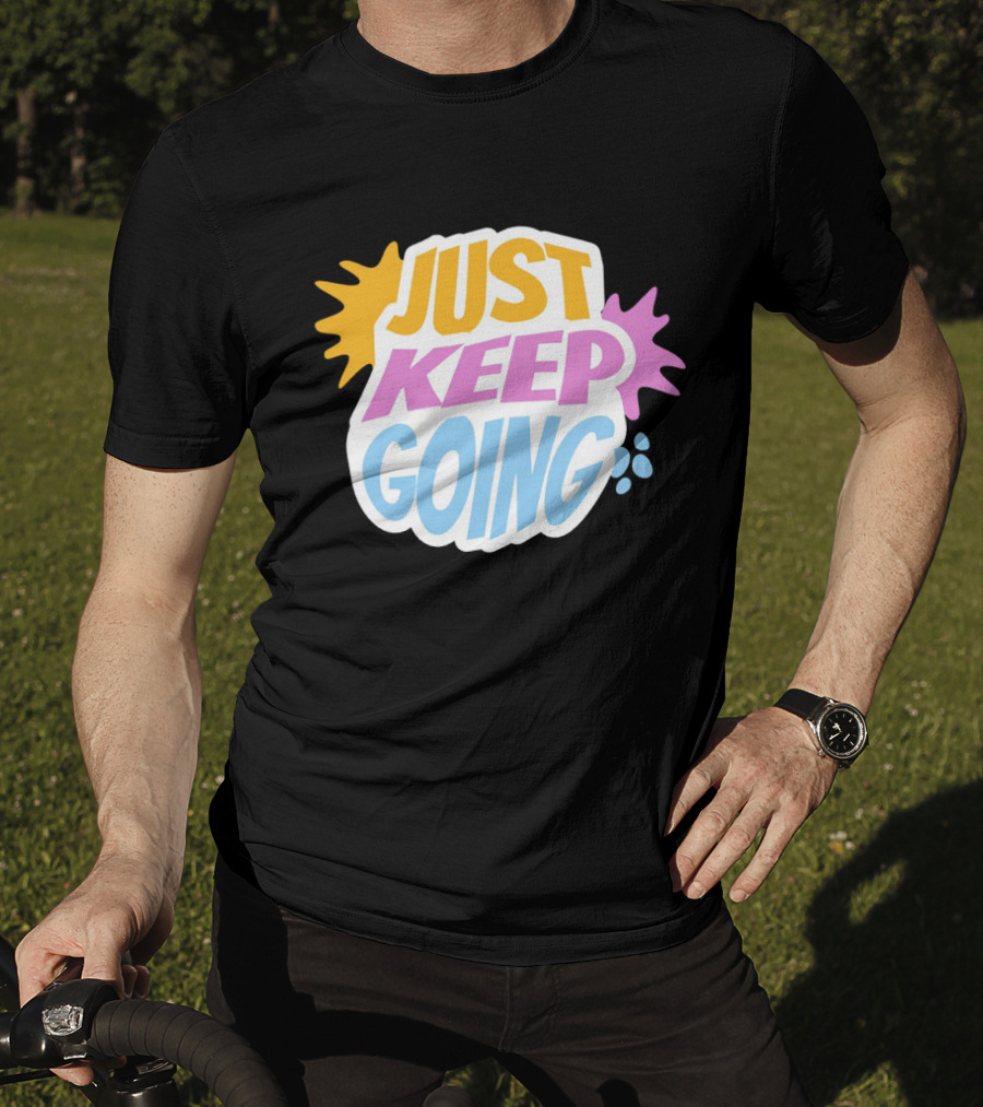 Just Keep Going Text Effect T-Shirt