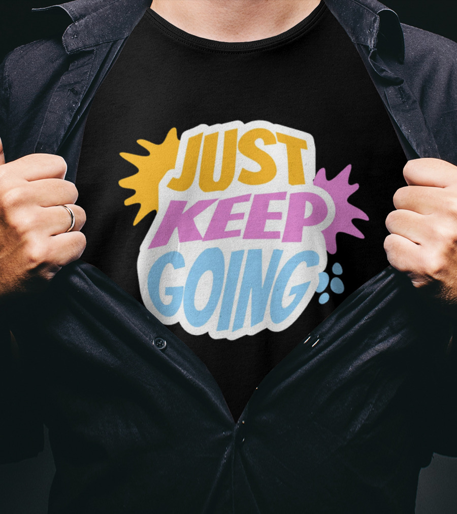 Just Keep Going Text Effect T-Shirt