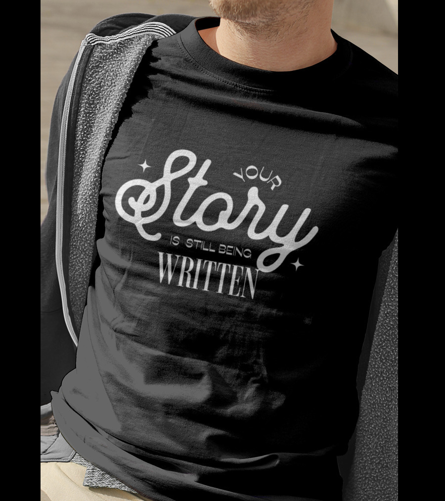 Your Story Is Still Being Written T-Shirt