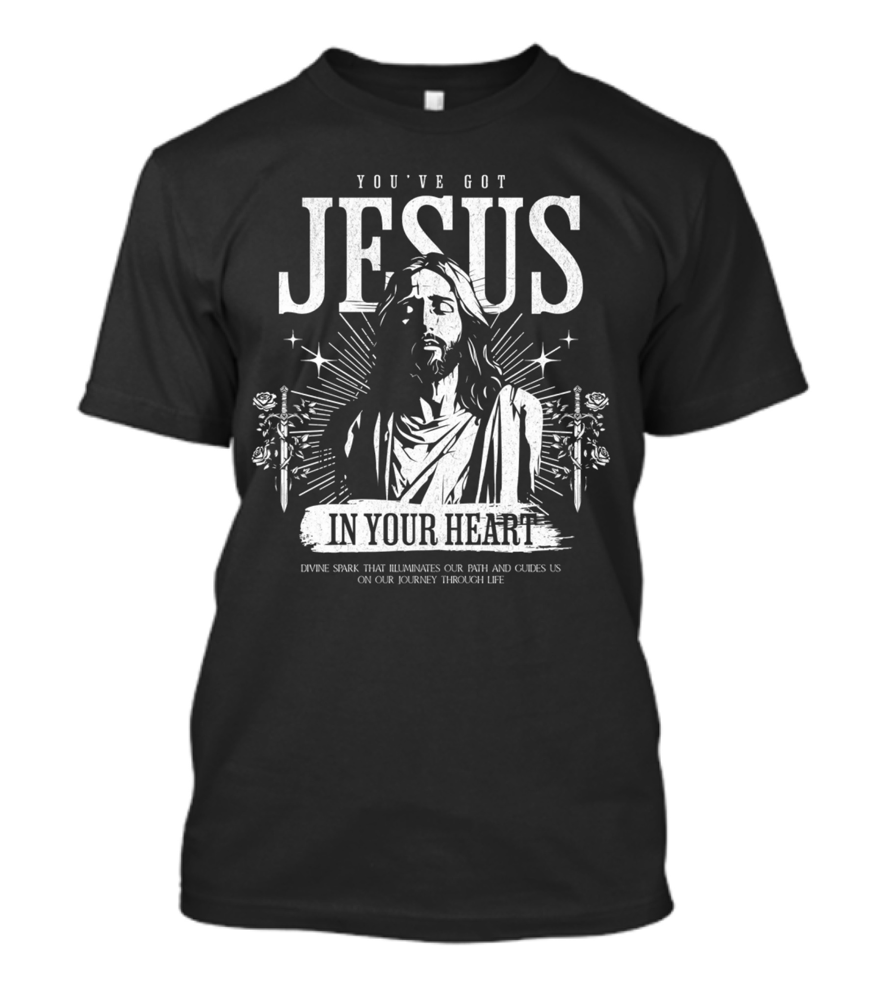 You've Got Jesus IN Your Heart Divine Spark That Illuminates Our Path And Guides US On Our Journey Through Life T-Shirt