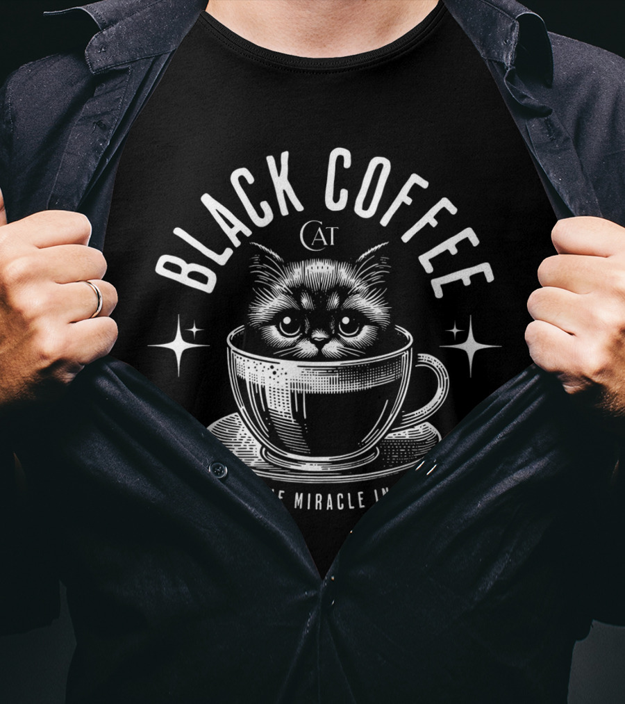 Black Coffee Cat Discover The Miracle IN Every Tap T-Shirt