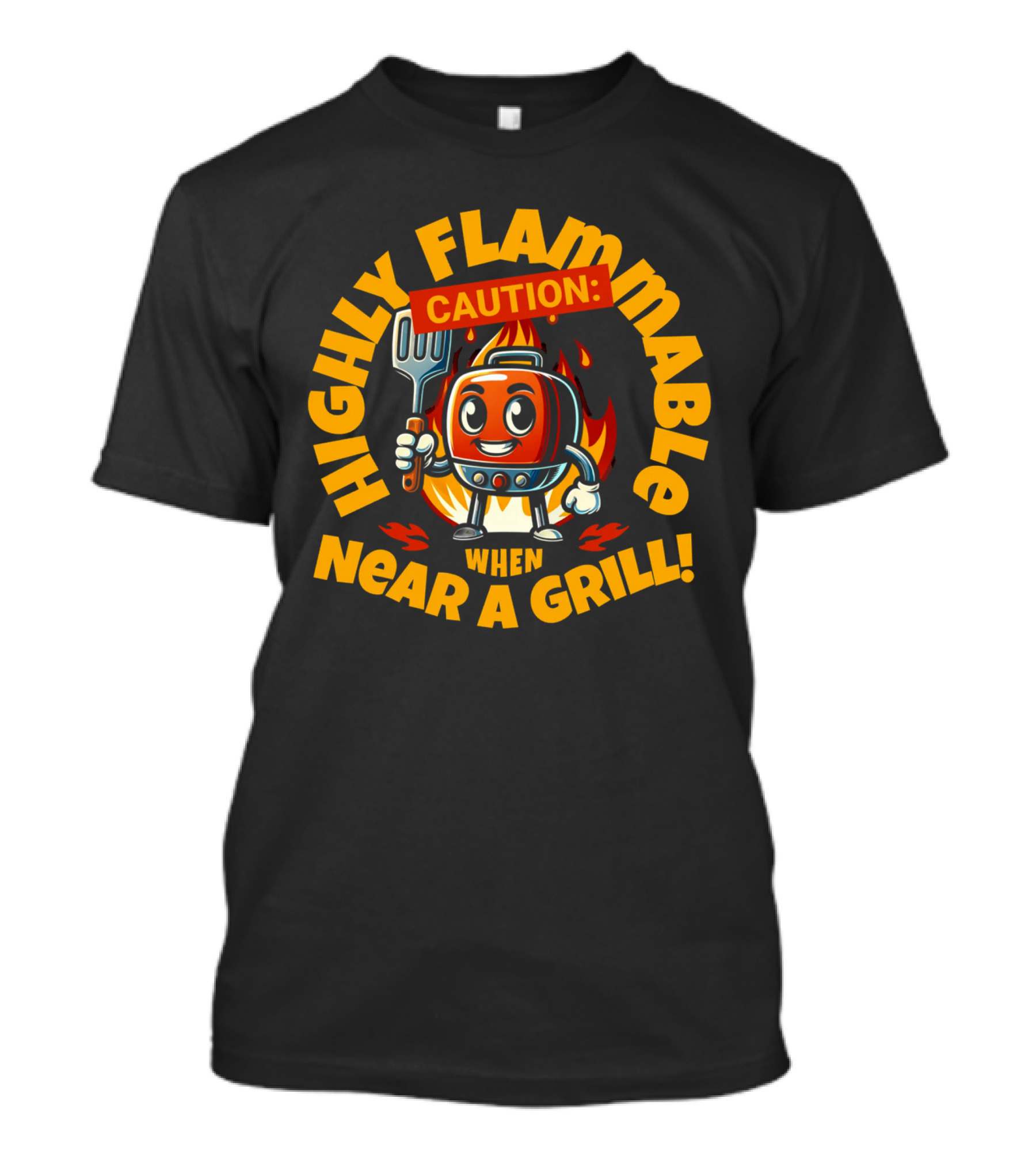 Highly Flammable Caution When Near A Grill T-Shirt