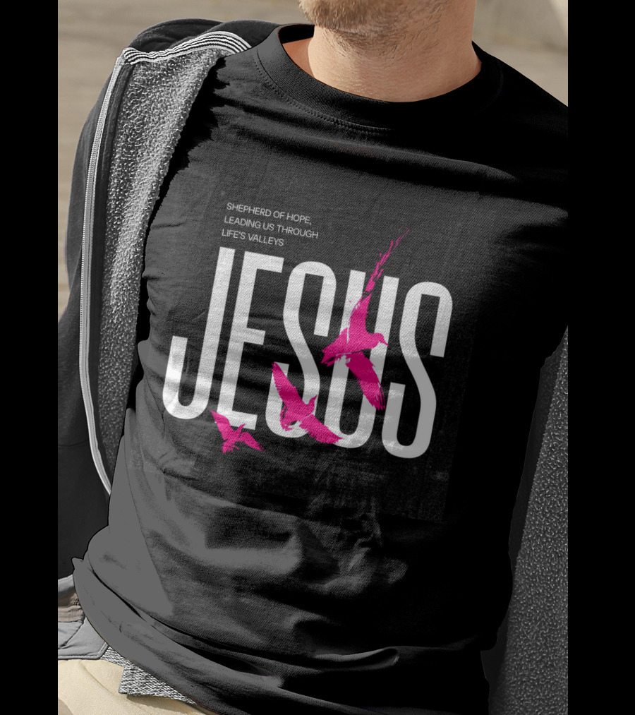Shepherd Of Hope Jesus Leading US Through Life’s Valleys T-Shirt