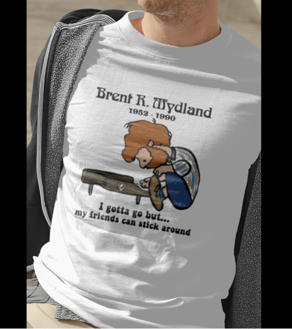 Brent R Mydland 1952 1990 Cartoon Tribute I Gotta Go But My Friends Can Stick Around T-Shirt