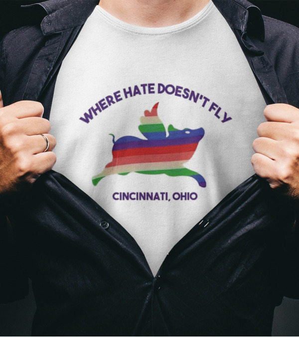 WHERE HATE DOESN'T FLY CINCINNATI OHIO T-Shirt